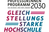 Plakette des Professorinnenprogramms des Bundes und der Länder 2030 Auszeichnung als Gleichstellungsstarke Hochschule