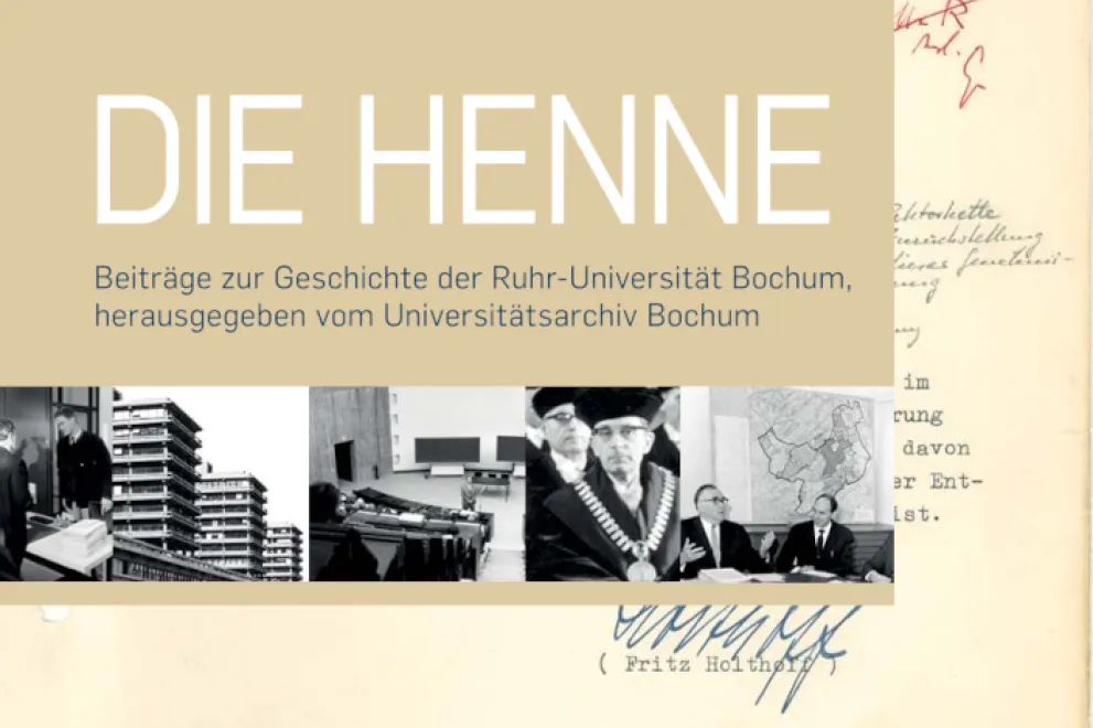 Cover: Die Henne. Beiträge zur Geschichte der Ruhr-Universität Bochum. Nr. 06, 2020. Das Cover zeigt neben Titel und Untertitel der Schriftenreihe einen kleinen Fotostreifen bestehend aus fünf Schwarz-Weiß-Fotos, die u. a. einen ehemaligen Rektor in Talar und Universitätsgebäude zeigen. Im Hintergrund ist – von ersterem verdeckt – eine maschinengeschriebene sowie unterschriebene Akte zu sehen